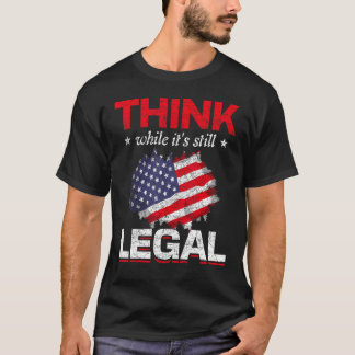 Denken Sie, während die noch immer legale Freiheit T-Shirt