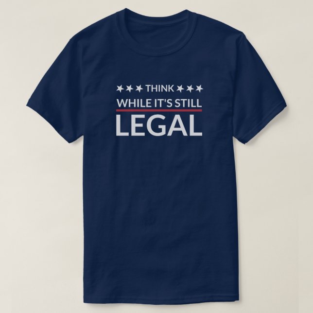 Denken Sie, während es noch legal ist | Faschismus T-Shirt (Design vorne)