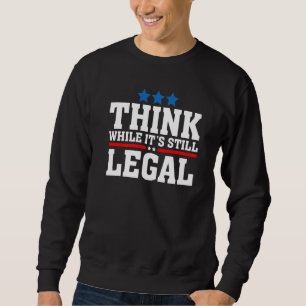Denken Sie, während es noch rechtliche politische Sweatshirt