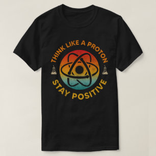 Denken Sie wie ein Proton, der eine positive Retro T-Shirt