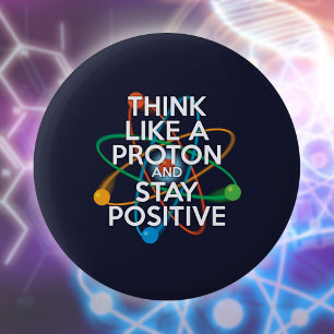 Denken Sie wie ein Proton und bleibe positiv Button