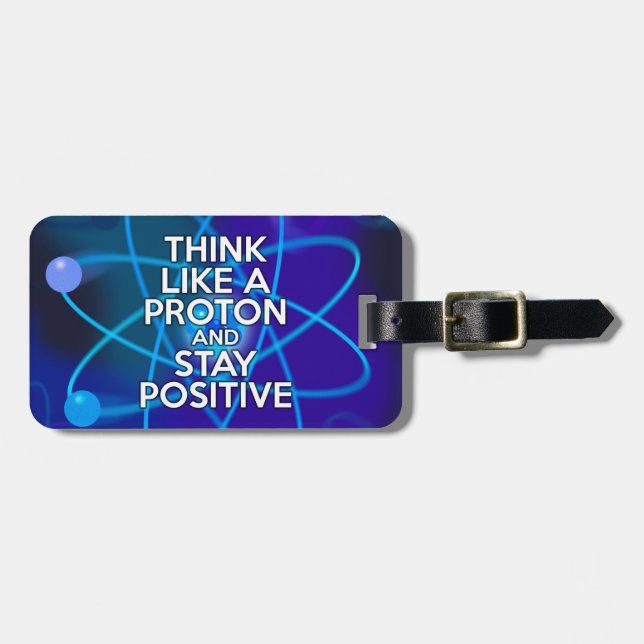 Denken Sie wie ein Proton und bleibe positiv Gepäckanhänger (Vorderseite horizontal)