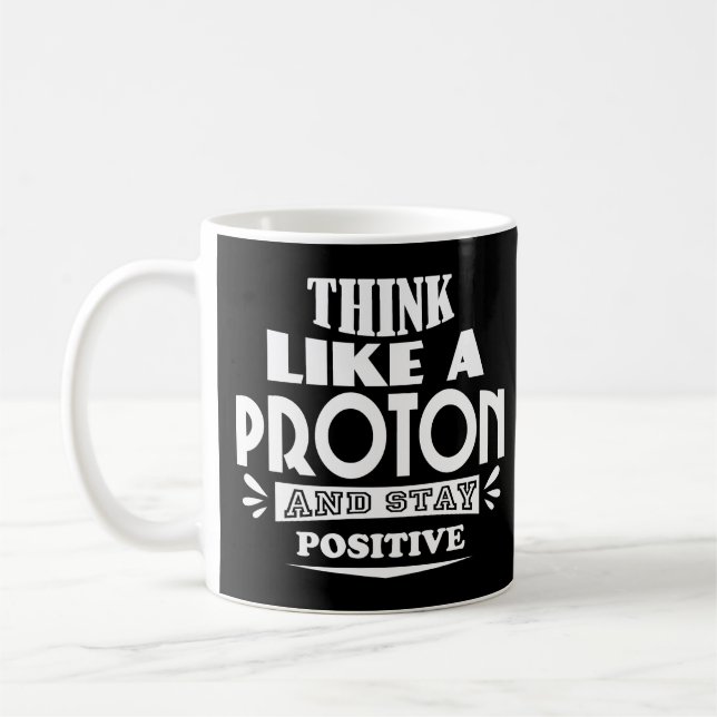 Denken Sie wie ein Proton und Bleibe positiv Kaffeetasse (Links)
