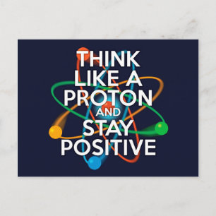 Denken Sie wie ein Proton und bleibe positiv Postkarte