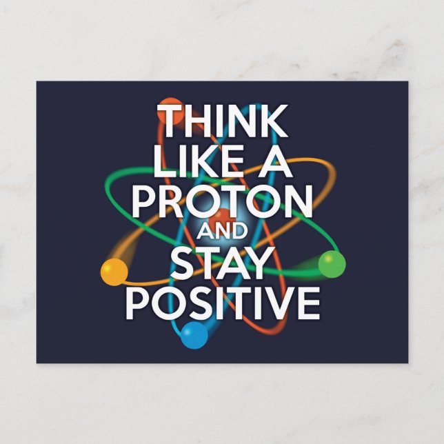 Denken Sie wie ein Proton und bleibe positiv Postkarte (Vorderseite)