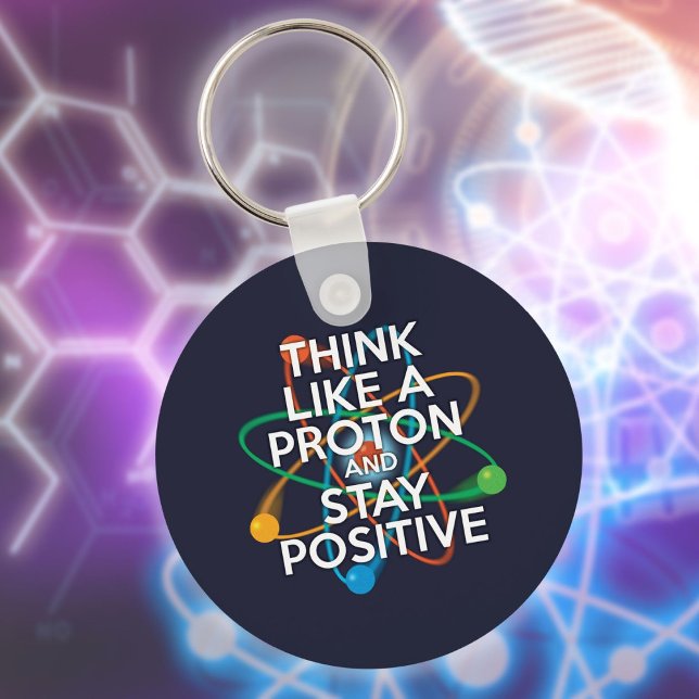 Denken Sie wie ein Proton und bleibe positiv Schlüsselanhänger (Think Like A Proton And Stay Positive Fun Quote Keychain)