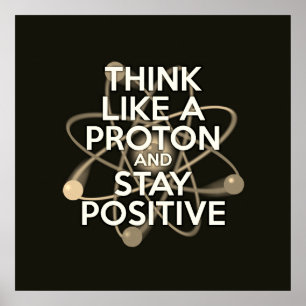 DENKEN SIE WIE EIN PROTON UND BLEIBE POSITIV Vinta Poster