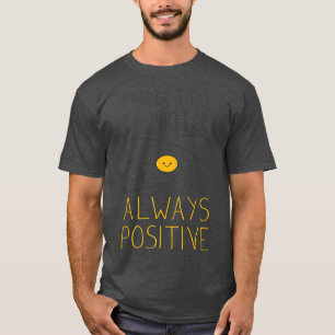 Denken Sie wie ein Proton und bleibe positiven Ner T-Shirt