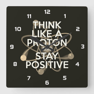 DENKEN SIE WIE EIN PROTON UND BLEIBEN SIE POSITIV  QUADRATISCHE WANDUHR