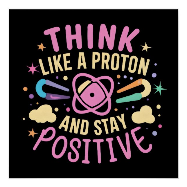 Denken Sie wie Proton Bleibe positive Wissenschaft Poster (Vorderseite)