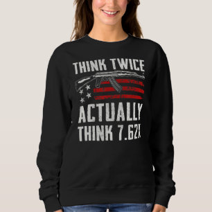Denken Sie zwei Mal tatsächlich denken 7 62 Ak47 R Sweatshirt