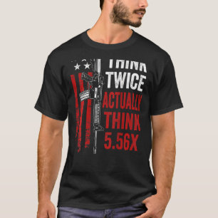 Denken Sie zwei Mal wirklich denken 5 56 Ar15 Gun T-Shirt