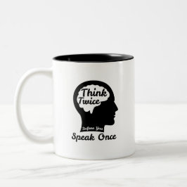 Denken Sie zweimal nach, bevor Sie einmal sprechen Zweifarbige Tasse