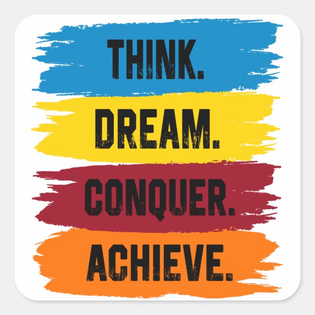 Denken, träumen, erobern, erreichen quadratischer aufkleber (Vorderseite)