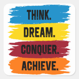 Denken, träumen, erobern, erreichen quadratischer aufkleber