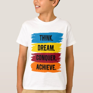 Denken, träumen, erobern, T - Shirt erreichen