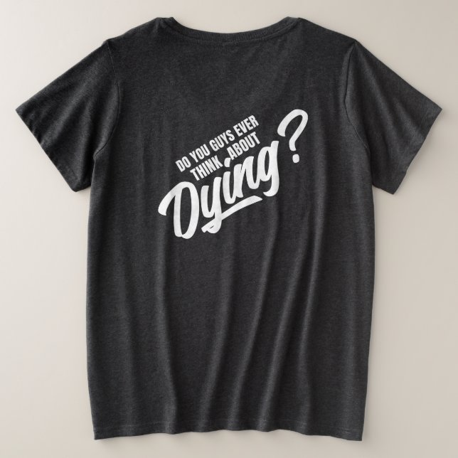 denken Typ je an das Sterben Große Größe T-Shirt (Design Rückseite)