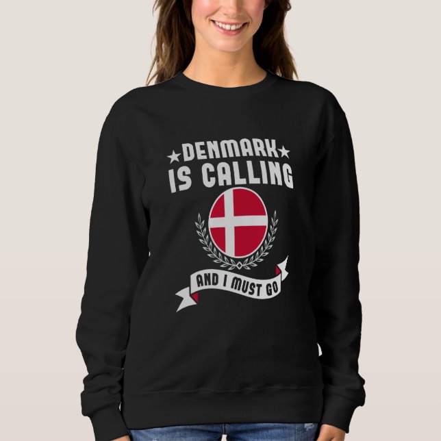 Denmark Is Calling And I Must Go Souvenirs Danish  Sweatshirt (Vorderseite)