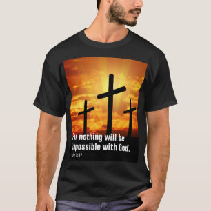 Denn bei Gott ist nichts unmöglich. T-Shirt