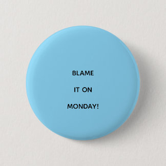 DENN DER MONTAG IST SCHULD! BUTTON