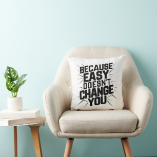 Denn Easy ändert nicht Ihr Motivation Sprichwort Kissen