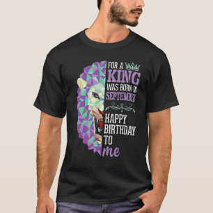 Denn ein König war Geboren in sep glücklichen Gebu T-Shirt