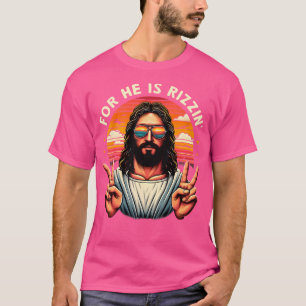 Denn er ist Rizzen Jesus ist Rizzen Christlichen J T-Shirt