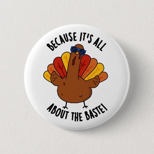 Denn es geht um den Baste Funny Turkey Pun Button