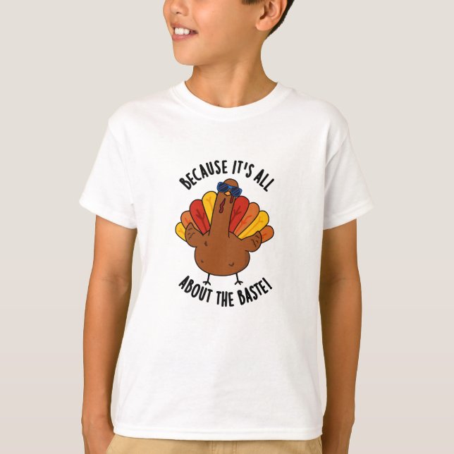 Denn es geht um den Baste Funny Turkey Pun T-Shirt (Vorderseite)