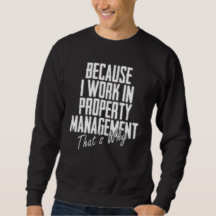 Denn ich arbeite in der Verwaltung von Immobilien, Sweatshirt