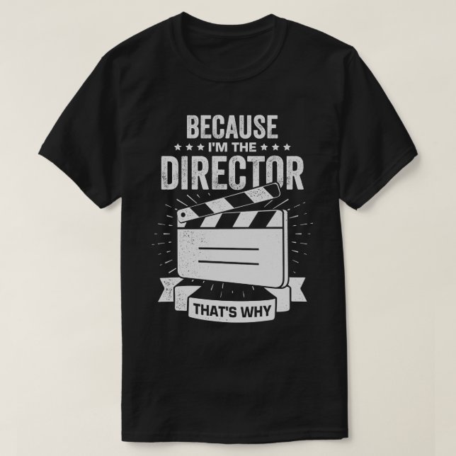 Denn ich bin der Direktor, das ist der Grund T-Shirt (Design vorne)