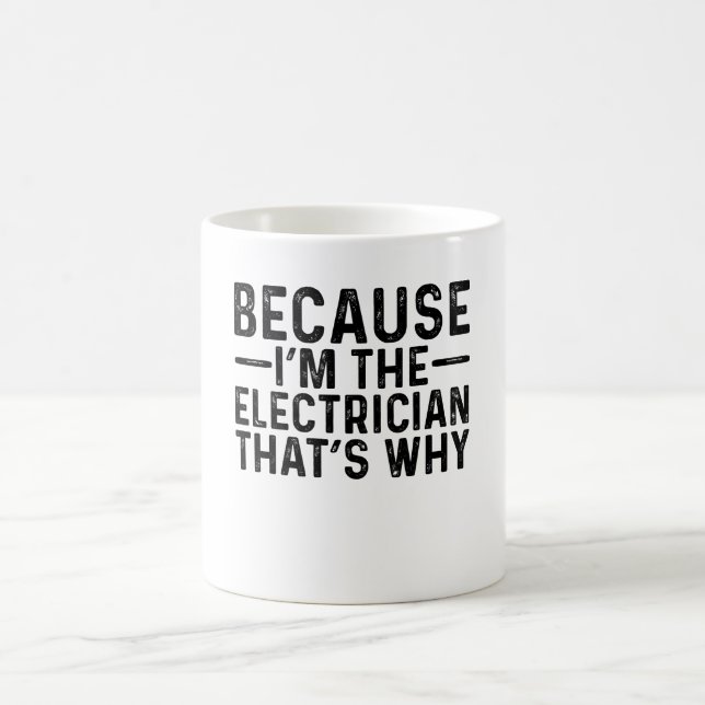 Denn ich bin der Elektriker, deshalb Kaffeetasse (Mittel)
