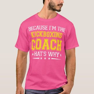 Denn ich bin der Kickboxcoach Funny Kickboxing T-Shirt