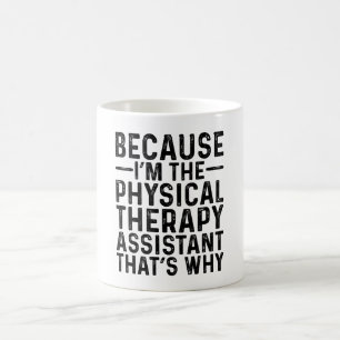 Denn ich bin der Physikalische Therapieassistent,  Kaffeetasse