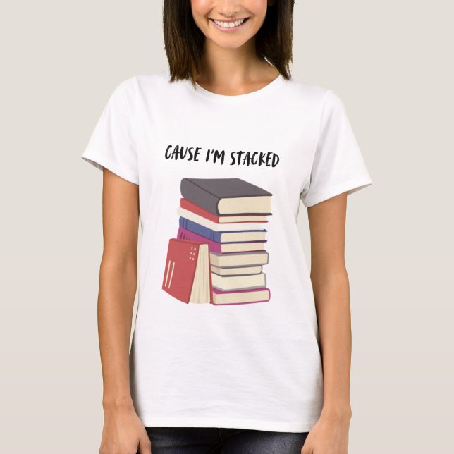 Denn ich bin gestapelt T-Shirt (Vorderseite)