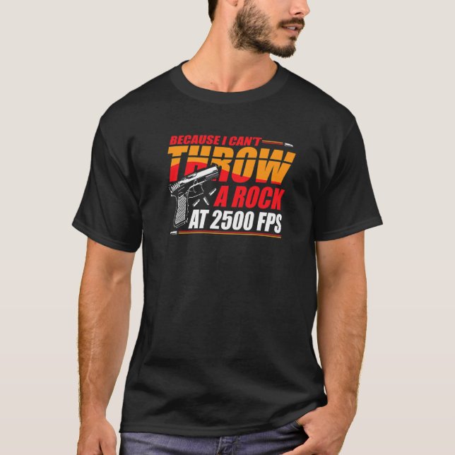 Denn ich kann keinen Stein auf 2500 FPS werfen T-Shirt (Vorderseite)