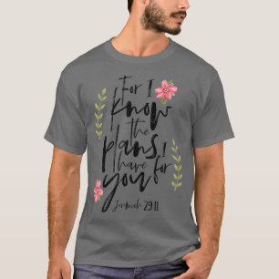 Denn ich kenne die Pläne, die ich für Sie Floral T-Shirt