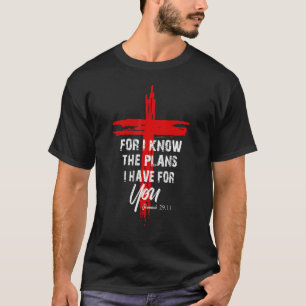 Denn ich kenne die Pläne, die ich für Sie Jesus Cr T-Shirt