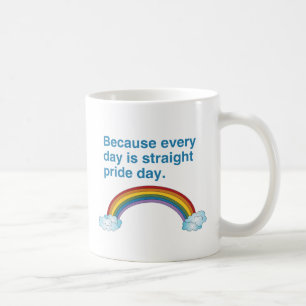 Denn jeder Tag ist Straight Pride Tag Tasse