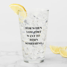 Denn wenn man einfach Will, etwas zu brennen