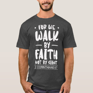 Denn wir gehen durch den Glauben Christlichen Jesu T-Shirt