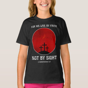 Denn wir leben durch Glauben und nicht durch Sehen T-Shirt