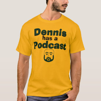 Dennis hat einen Podcast - die Front u. Rückseite, T-Shirt