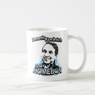 Dennis Kucinich ist mein Homeboy Tasse