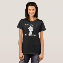 Dennoch bestand sie fort + Faust T-Shirt