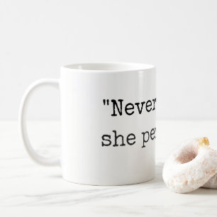 "Dennoch, bestand sie" Tasse oder Schale fort