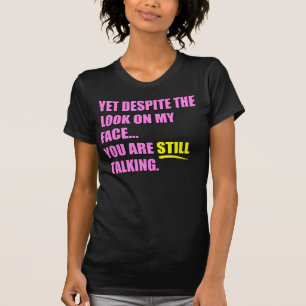 Dennoch trotz des Blickes auf meinem Gesicht T-Shirt