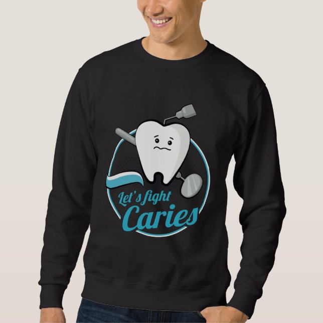 Dental Assistant Caries Dentist Dentistry Student  Sweatshirt (Vorderseite)