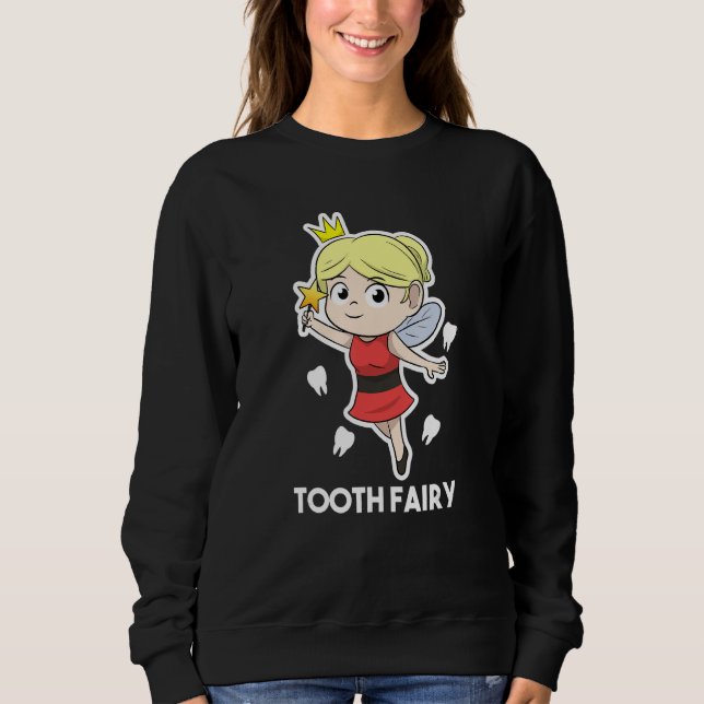 Dental Assistant Dentist Brace Teeth Tooth Fairy A Sweatshirt (Vorderseite)
