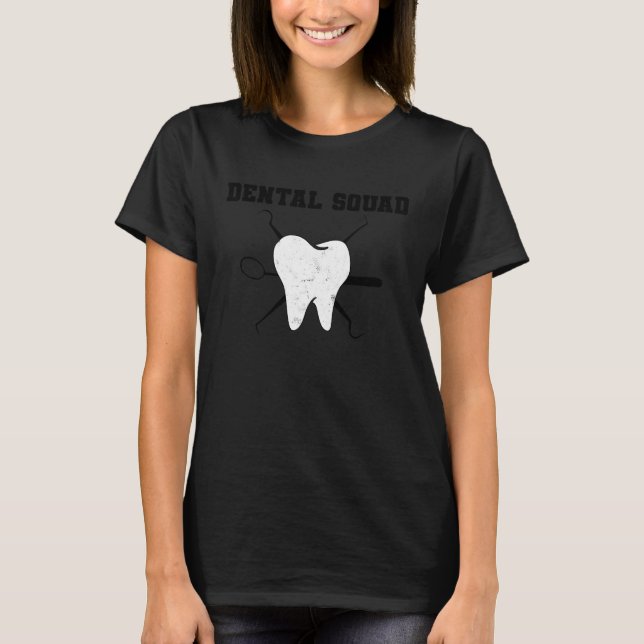 Dental Assistant Dentist Squad Teeth Tooth Surgery T-Shirt (Vorderseite)